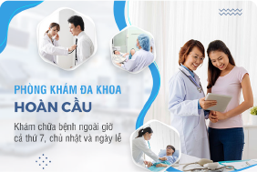 Phòng khám Đa khoa Hoàn Cầu: Khám chữa bệnh ngoài giờ cả thứ 7, chủ ...